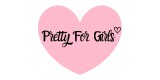 Pretty For Girls