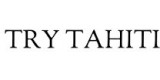 Try Tahiti