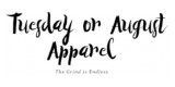 Tusday Or August Apparel