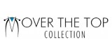 Over The Top Collection