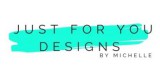 Just For You Designs