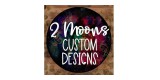 2 Moons Custom Designs