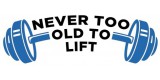 Never Too Old To Lift
