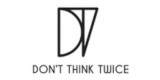 Dont Think Twice Clothing