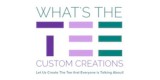Whats The Tee Custom Creations
