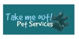 Take Me Out Pet Services