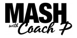 MASH with Coach P