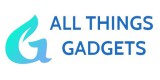 All Things Gadgets