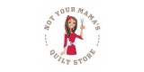 Not Your Mama's Quilt Store