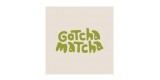 Gotcha Matcha